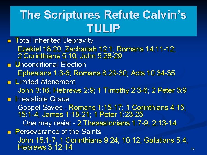 The Scriptures Refute Calvin’s TULIP n n n Total Inherited Depravity Ezekiel 18: 20;