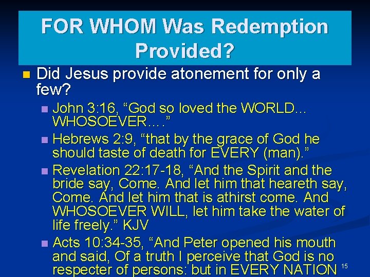 FOR WHOM Was Redemption Provided? n Did Jesus provide atonement for only a few?