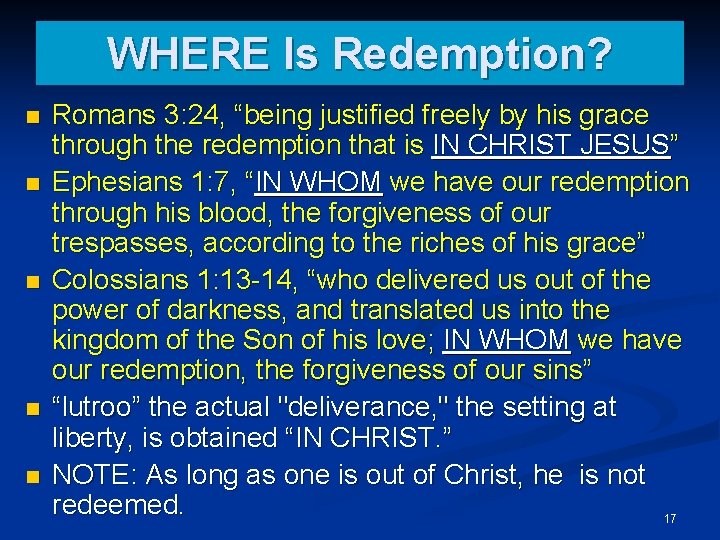 WHERE Is Redemption? n n n Romans 3: 24, “being justified freely by his