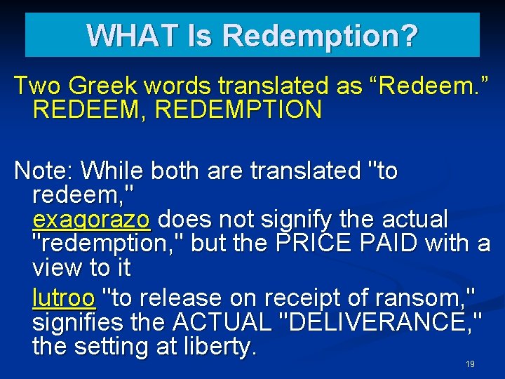 WHAT Is Redemption? Two Greek words translated as “Redeem. ” REDEEM, REDEMPTION Note: While