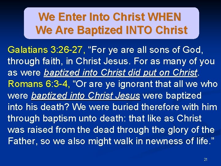 We Enter Into Christ WHEN We Are Baptized INTO Christ Galatians 3: 26 -27,