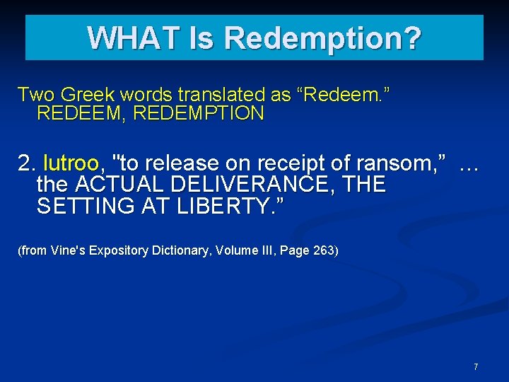 WHAT Is Redemption? Two Greek words translated as “Redeem. ” REDEEM, REDEMPTION 2. lutroo,