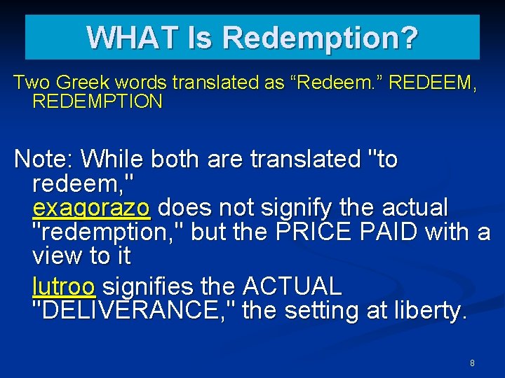 WHAT Is Redemption? Two Greek words translated as “Redeem. ” REDEEM, REDEMPTION Note: While