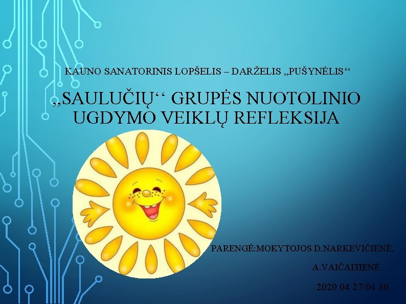 KAUNO SANATORINIS LOPŠELIS – DARŽELIS , , PUŠYNĖLIS‘‘ , , SAULUČIŲ‘‘ GRUPĖS NUOTOLINIO UGDYMO