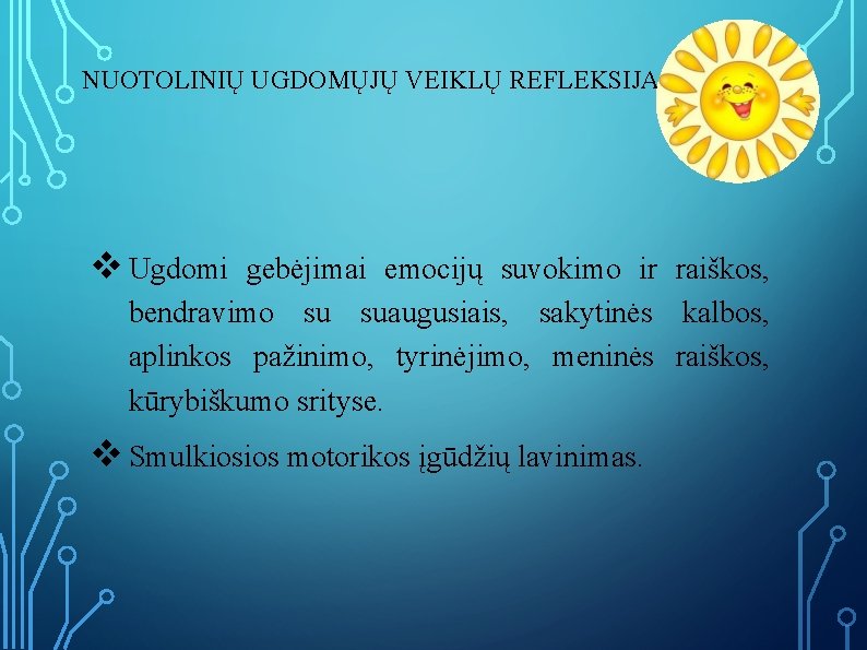 NUOTOLINIŲ UGDOMŲJŲ VEIKLŲ REFLEKSIJA v Ugdomi gebėjimai emocijų suvokimo ir raiškos, bendravimo su suaugusiais,