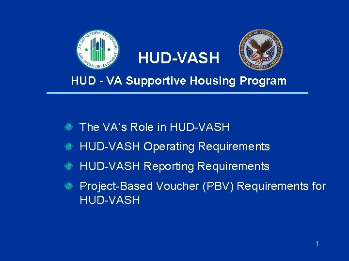 HUD-VASH HUD - VA Supportive Housing Program The VA’s Role in HUD-VASH Operating Requirements