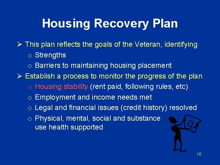 Housing Recovery Plan Ø This plan reflects the goals of the Veteran, identifying o