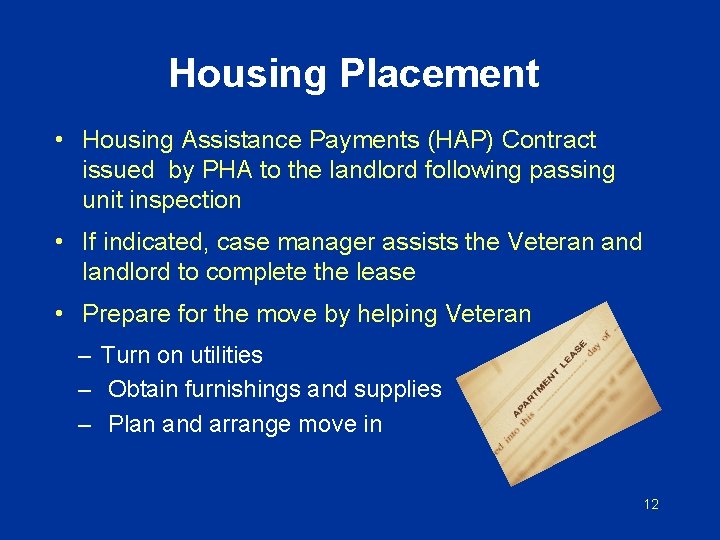 Housing Placement • Housing Assistance Payments (HAP) Contract issued by PHA to the landlord