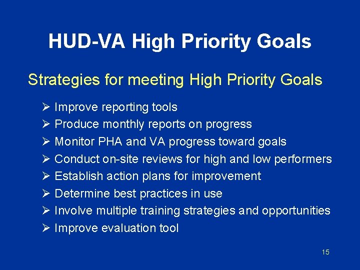 HUD-VA High Priority Goals Strategies for meeting High Priority Goals Ø Improve reporting tools