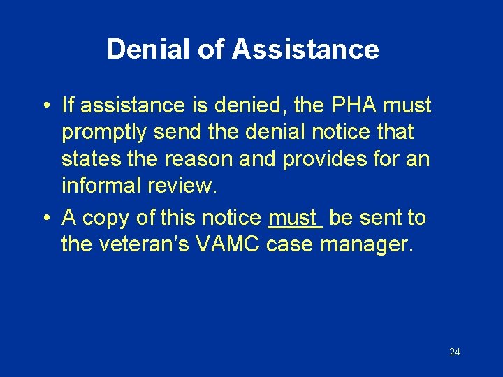 Denial of Assistance • If assistance is denied, the PHA must promptly send the