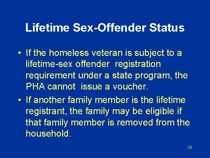 Lifetime Sex-Offender Status • If the homeless veteran is subject to a lifetime-sex offender