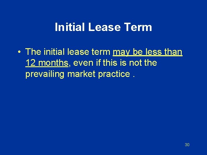 Initial Lease Term • The initial lease term may be less than 12 months,