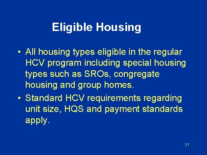 Eligible Housing • All housing types eligible in the regular HCV program including special