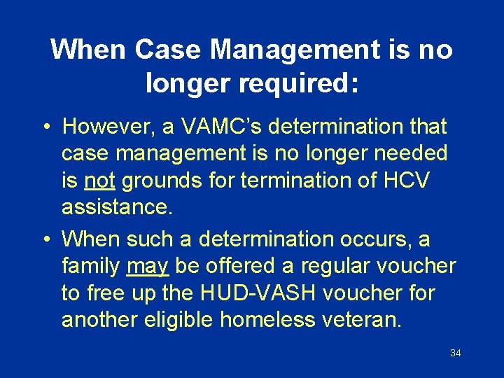 When Case Management is no longer required: • However, a VAMC’s determination that case