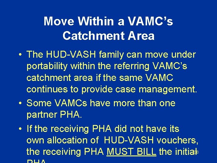 Move Within a VAMC’s Catchment Area • The HUD-VASH family can move under portability