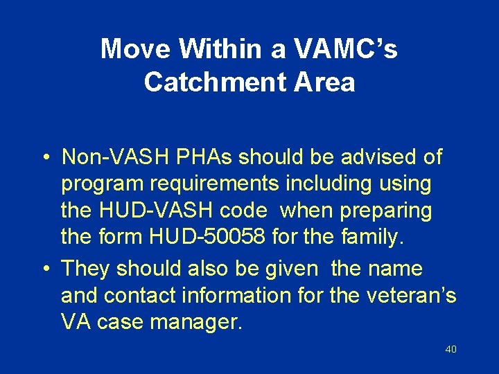 Move Within a VAMC’s Catchment Area • Non-VASH PHAs should be advised of program