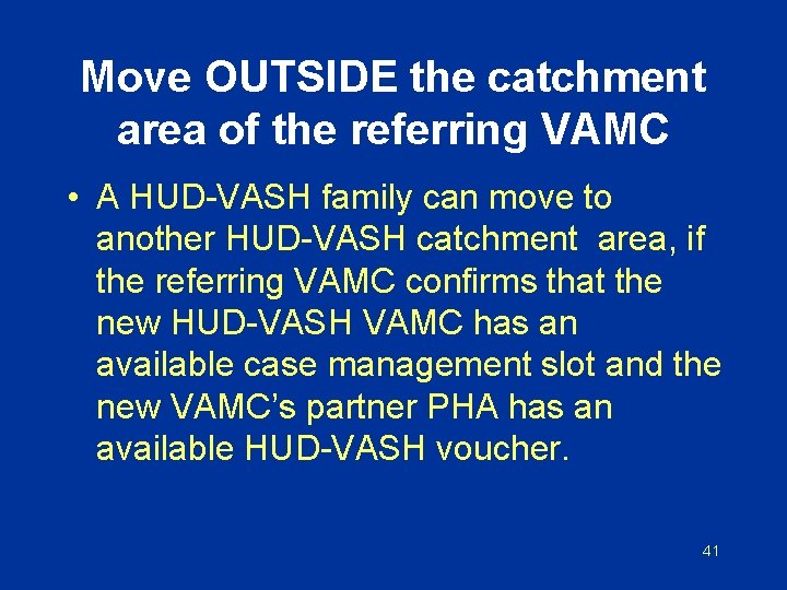 Move OUTSIDE the catchment area of the referring VAMC • A HUD-VASH family can