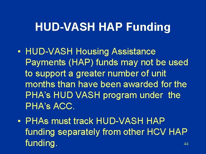HUD-VASH HAP Funding • HUD-VASH Housing Assistance Payments (HAP) funds may not be used