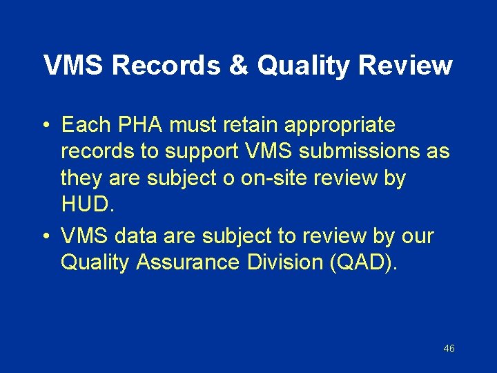 VMS Records & Quality Review • Each PHA must retain appropriate records to support