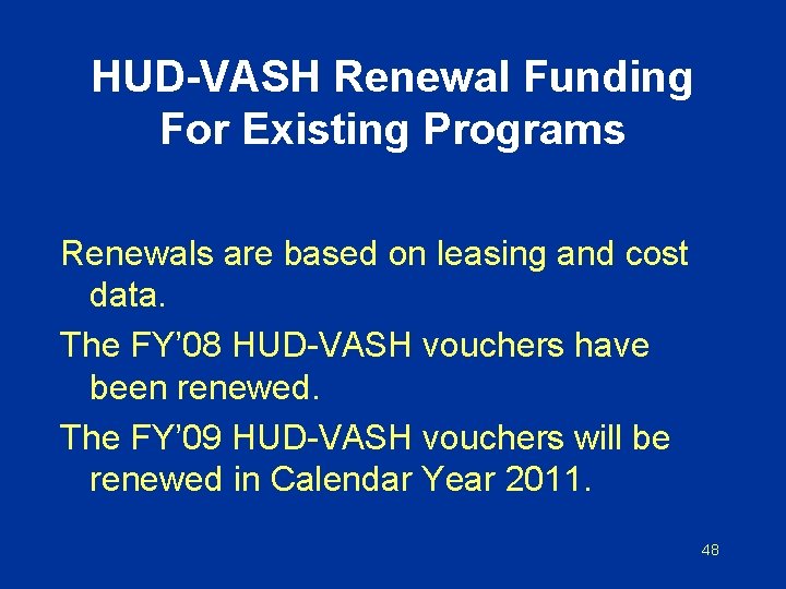 HUD-VASH Renewal Funding For Existing Programs Renewals are based on leasing and cost data.