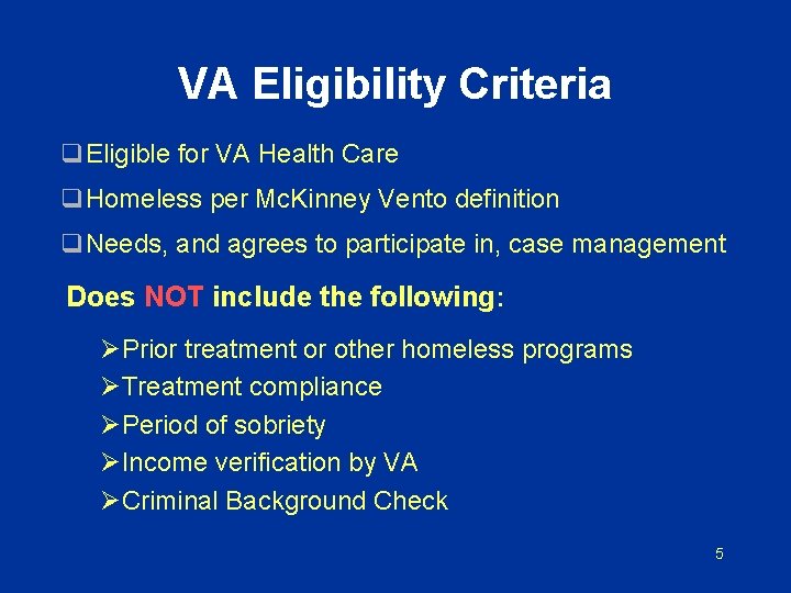 VA Eligibility Criteria q. Eligible for VA Health Care q. Homeless per Mc. Kinney