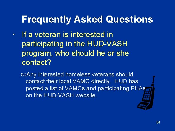 Frequently Asked Questions If a veteran is interested in participating in the HUD-VASH program,