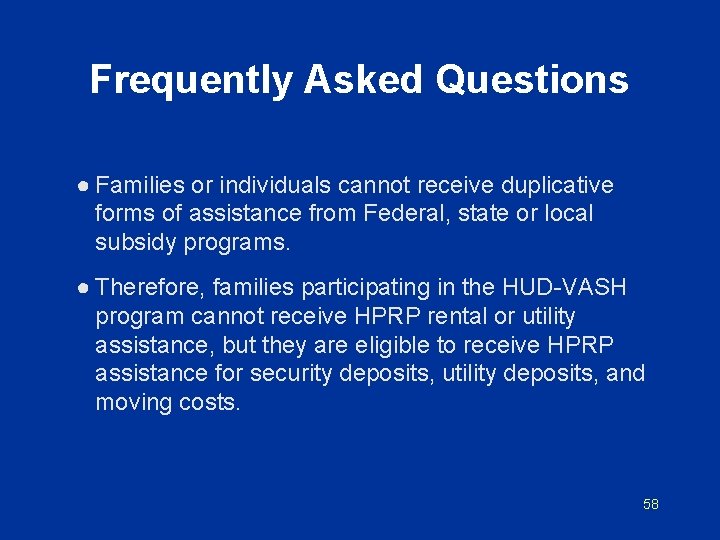 Frequently Asked Questions ● Families or individuals cannot receive duplicative forms of assistance from