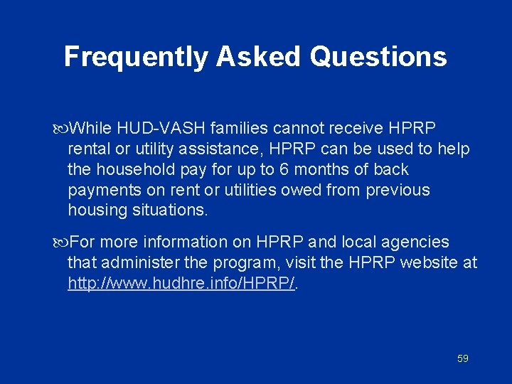 Frequently Asked Questions While HUD-VASH families cannot receive HPRP rental or utility assistance, HPRP