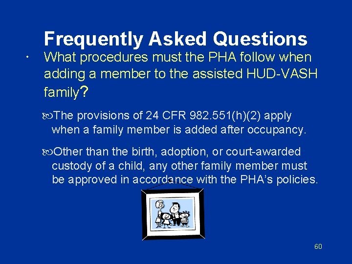  Frequently Asked Questions What procedures must the PHA follow when adding a member