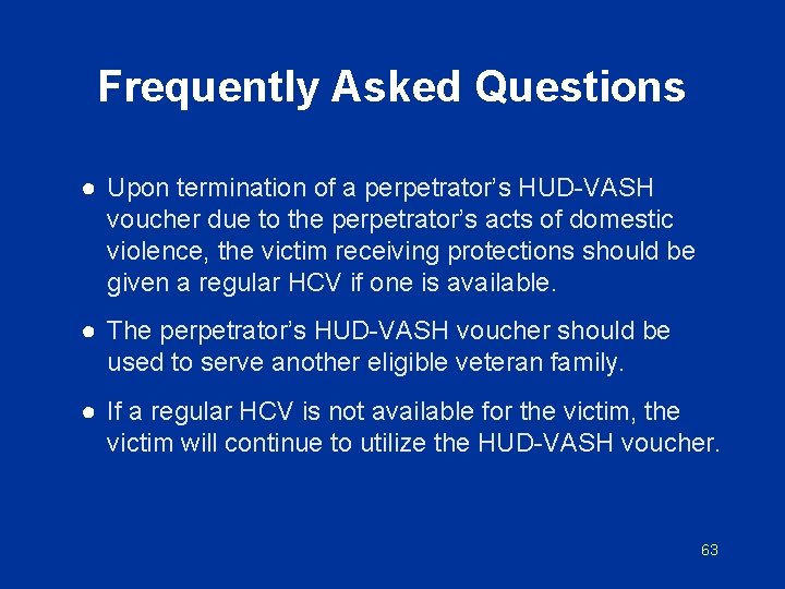 Frequently Asked Questions ● Upon termination of a perpetrator’s HUD-VASH voucher due to the