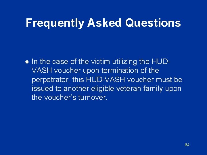 Frequently Asked Questions ● In the case of the victim utilizing the HUDVASH voucher