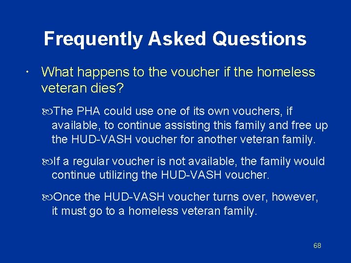 Frequently Asked Questions What happens to the voucher if the homeless veteran dies? The