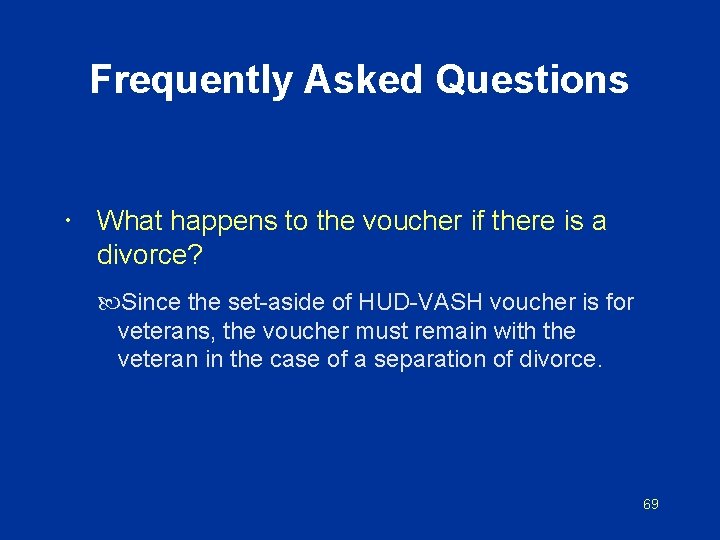 Frequently Asked Questions What happens to the voucher if there is a divorce? Since