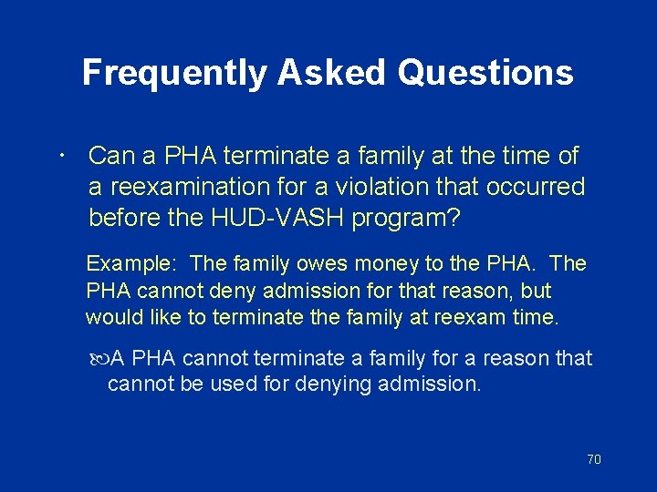 Frequently Asked Questions Can a PHA terminate a family at the time of a