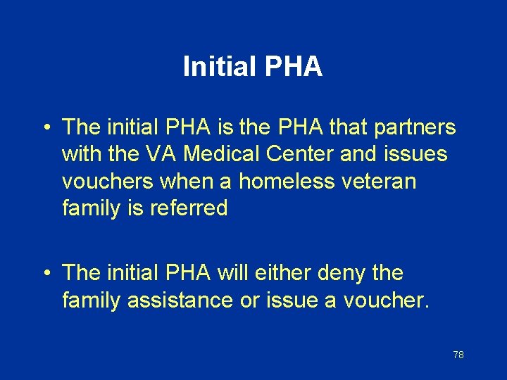 Initial PHA • The initial PHA is the PHA that partners with the VA