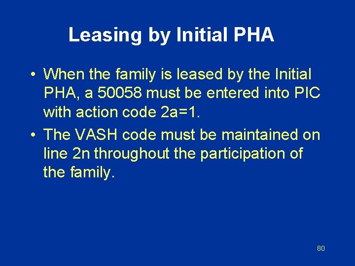 Leasing by Initial PHA • When the family is leased by the Initial PHA,