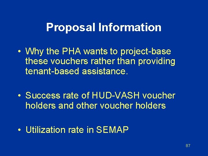 Proposal Information • Why the PHA wants to project-base these vouchers rather than providing