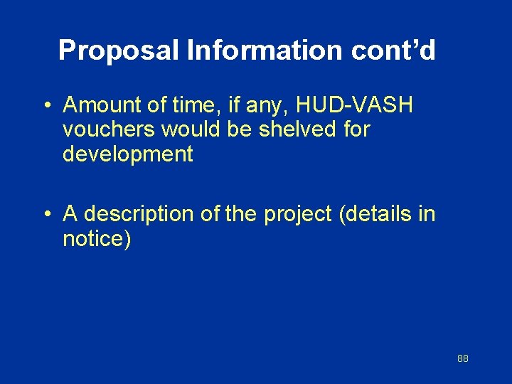 Proposal Information cont’d • Amount of time, if any, HUD-VASH vouchers would be shelved