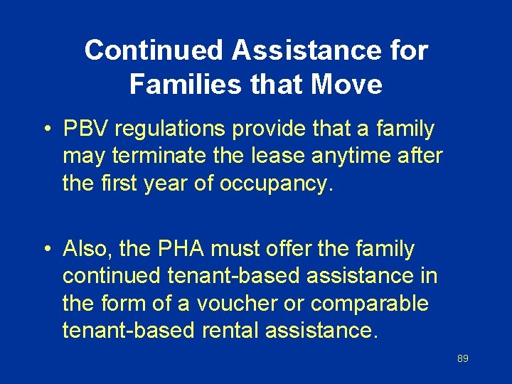 Continued Assistance for Families that Move • PBV regulations provide that a family may