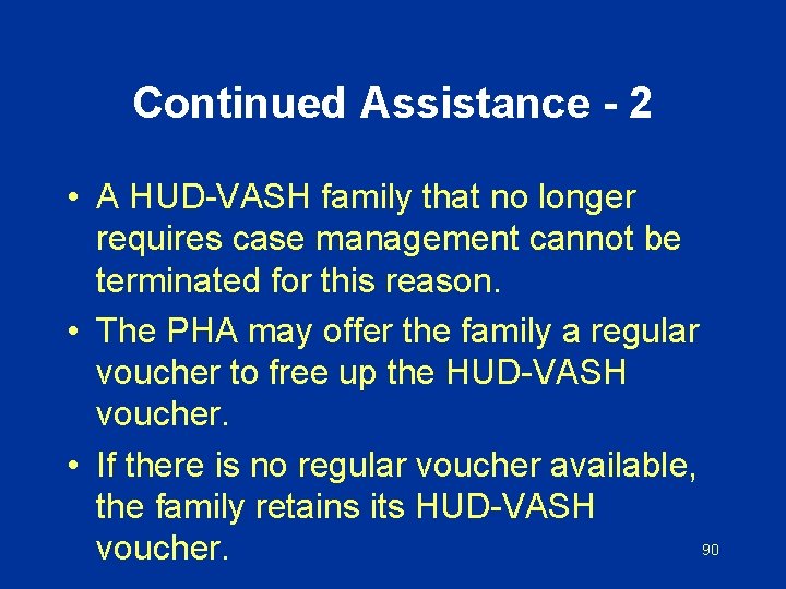 Continued Assistance - 2 • A HUD-VASH family that no longer requires case management
