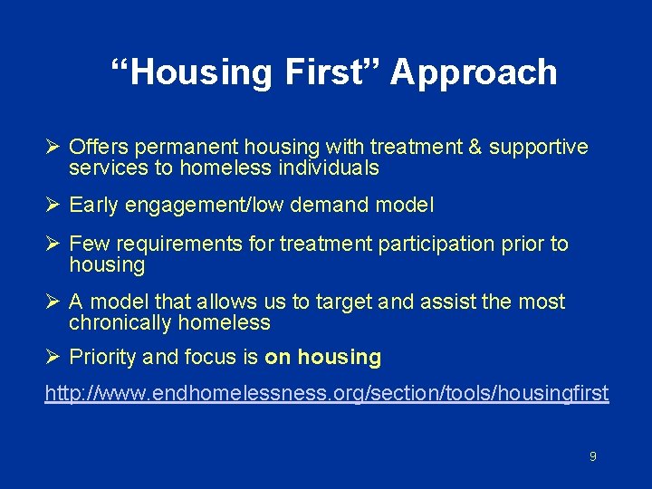 “Housing First” Approach Ø Offers permanent housing with treatment & supportive services to homeless