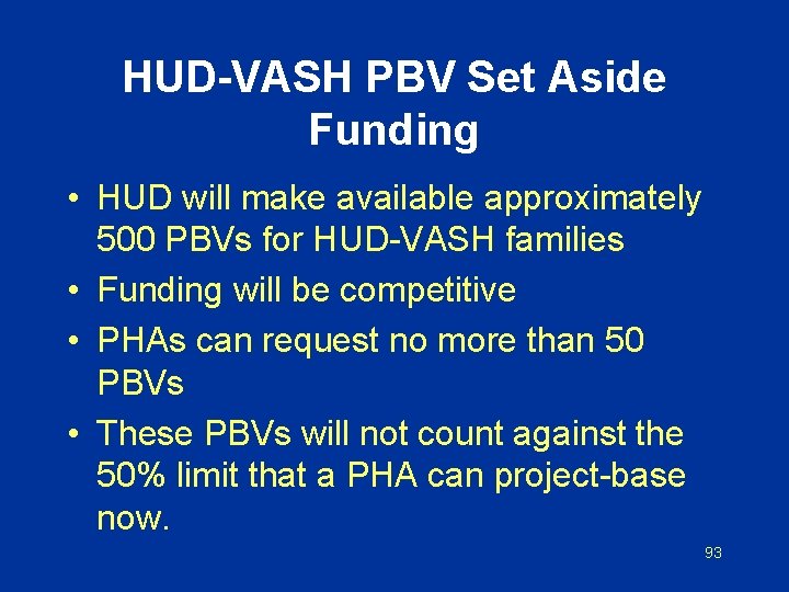 HUD-VASH PBV Set Aside Funding • HUD will make available approximately 500 PBVs for