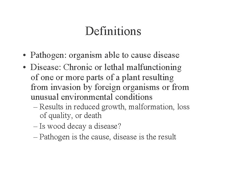 Definitions • Pathogen: organism able to cause disease • Disease: Chronic or lethal malfunctioning