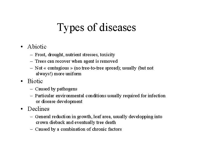 Types of diseases • Abiotic – Frost, drought, nutrient stresses, toxicity – Trees can