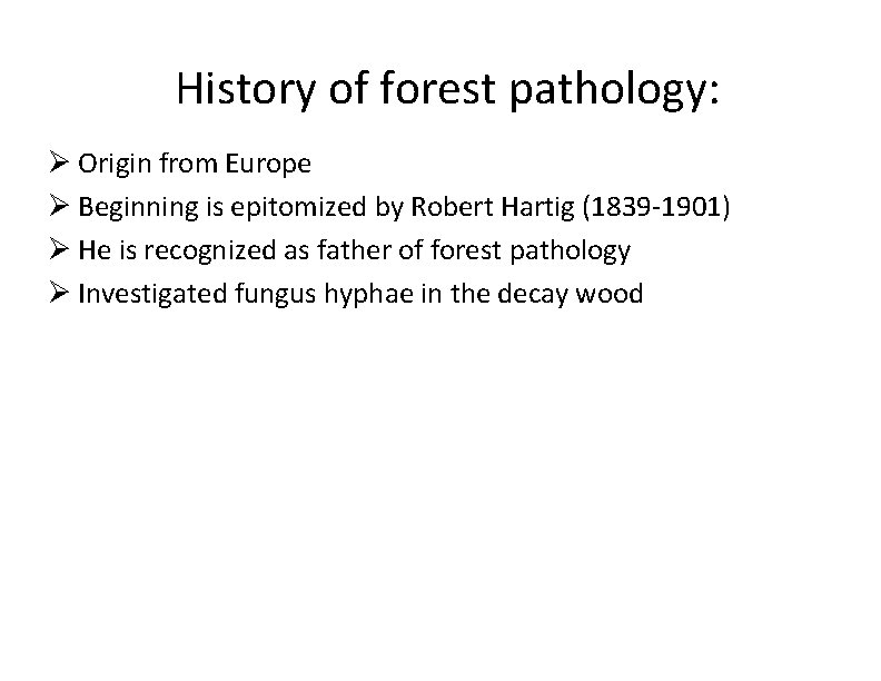 History of forest pathology: Ø Origin from Europe Ø Beginning is epitomized by Robert