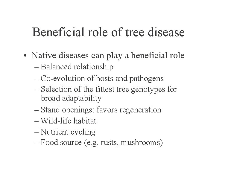 Beneficial role of tree disease • Native diseases can play a beneficial role –