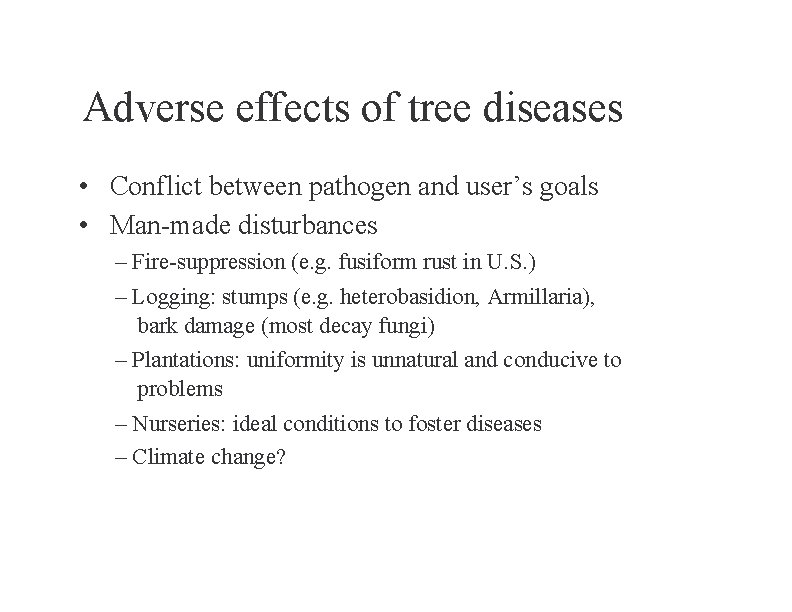 Adverse effects of tree diseases • Conflict between pathogen and user’s goals • Man-made