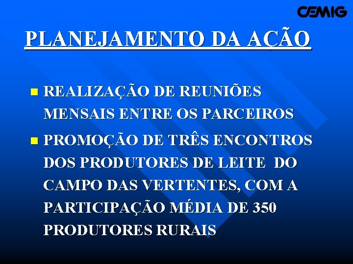 PLANEJAMENTO DA AÇÃO n REALIZAÇÃO DE REUNIÕES MENSAIS ENTRE OS PARCEIROS n PROMOÇÃO DE