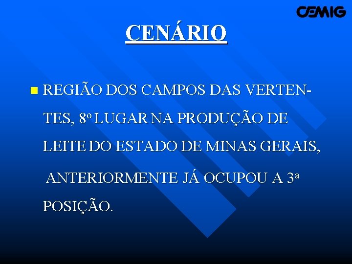 CENÁRIO n REGIÃO DOS CAMPOS DAS VERTENTES, 8 o LUGAR NA PRODUÇÃO DE LEITE