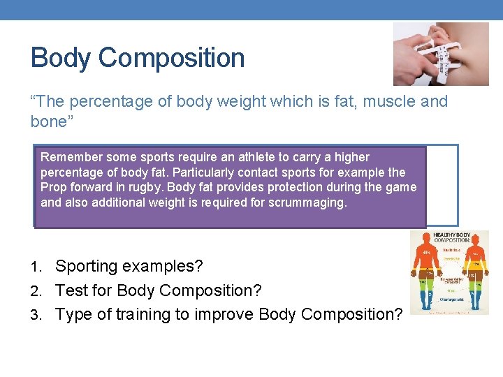 Body Composition “The percentage of body weight which is fat, muscle and bone” The